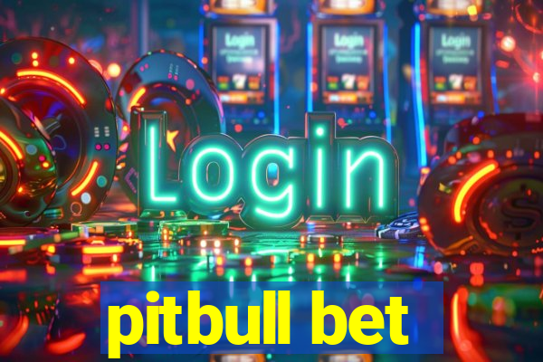 pitbull bet